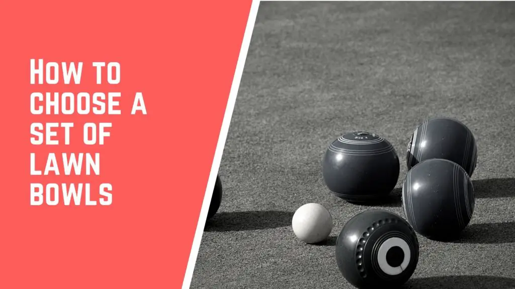 How to choose a set of lawn bowls - How To Choose A Set Of Lawn Bowls? | A Complete Guide