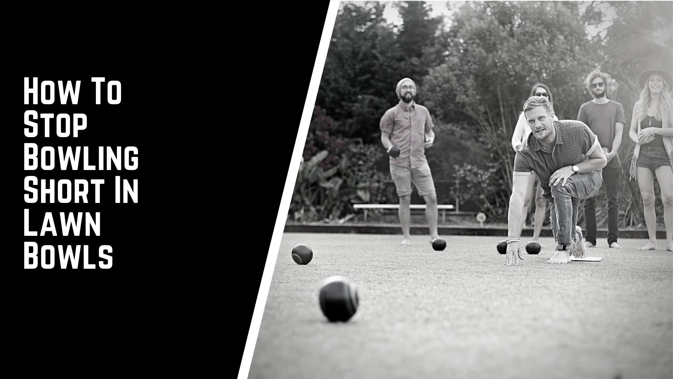 How to stop bowling short in lawn bowls - How To Stop Bowling Short In Lawn Bowls | A Beginner