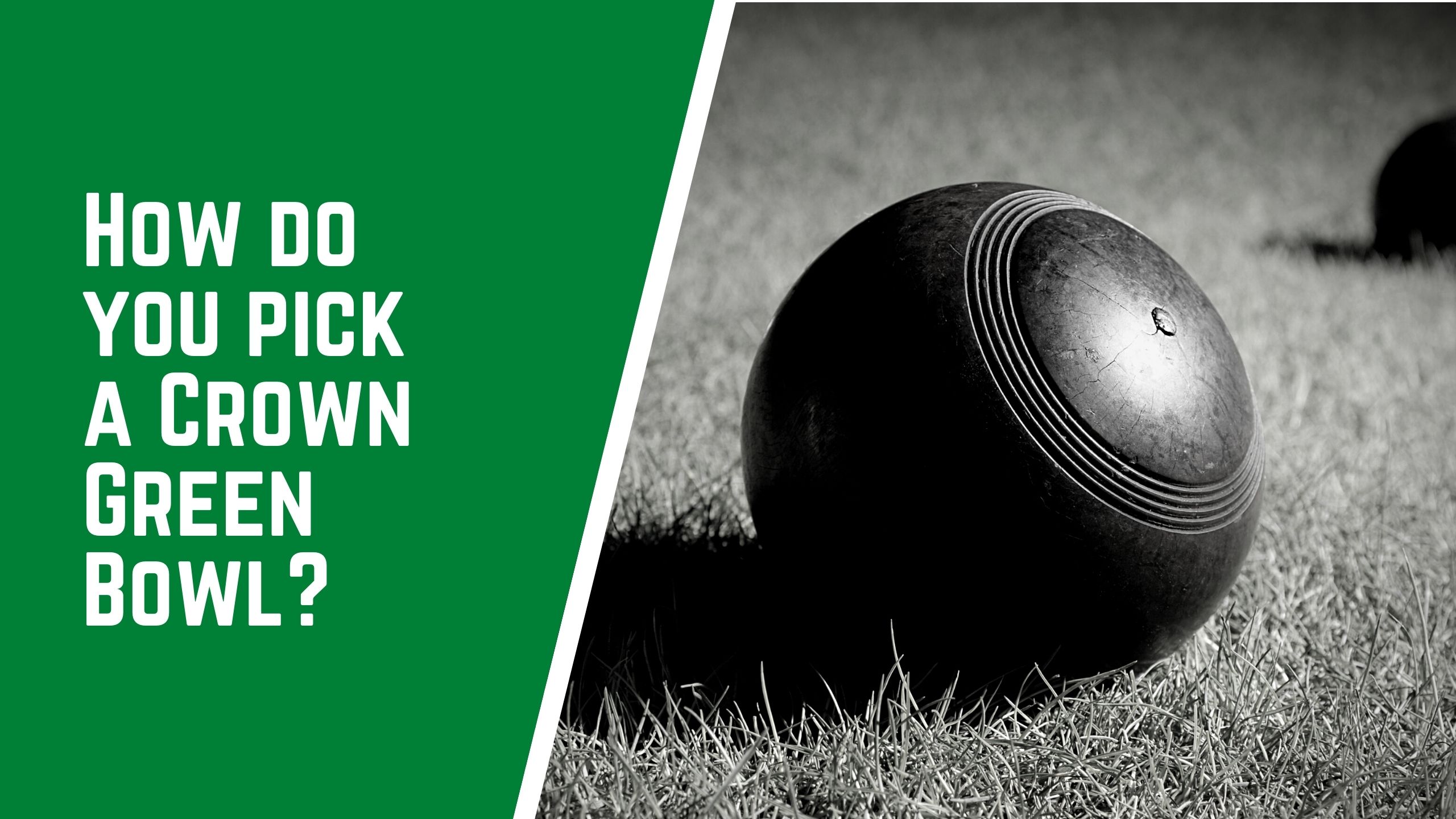 How do you pick a crown green bowl - How do you pick a Crown Green Bowl? | A Complete Guide