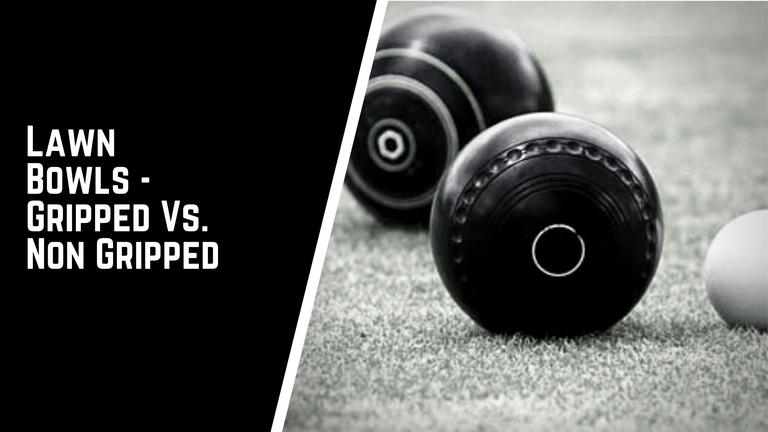 Lawn Bowls Gripped VS lawn bowls comparison