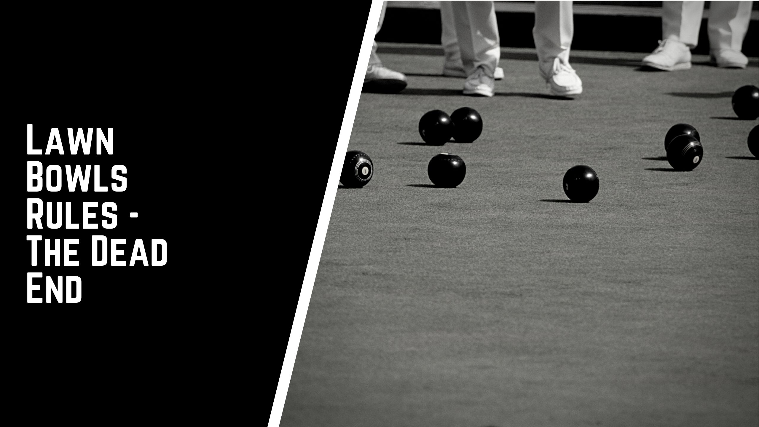 Lawn bowls rules the dead end - Lawn Bowls Rules - The Dead End | A Complete Guide To Dead Ends