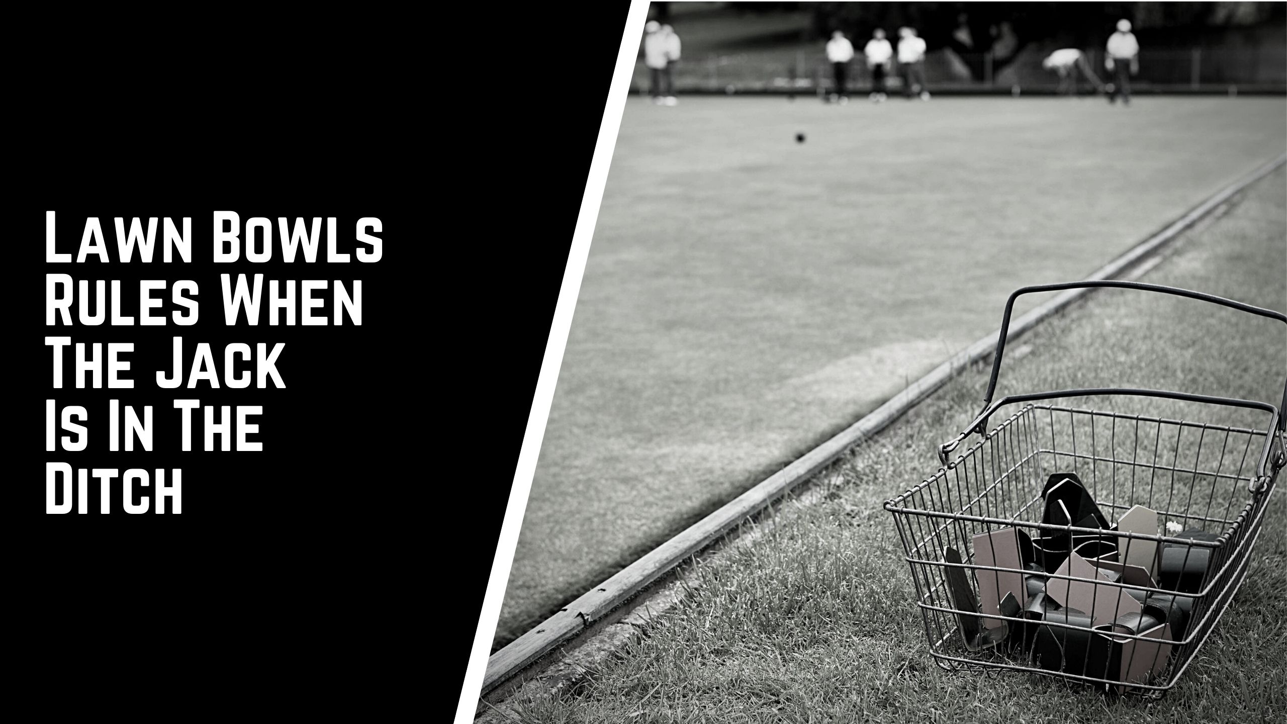 Lawn Bowls Rules When The Jack Is In The Ditch
