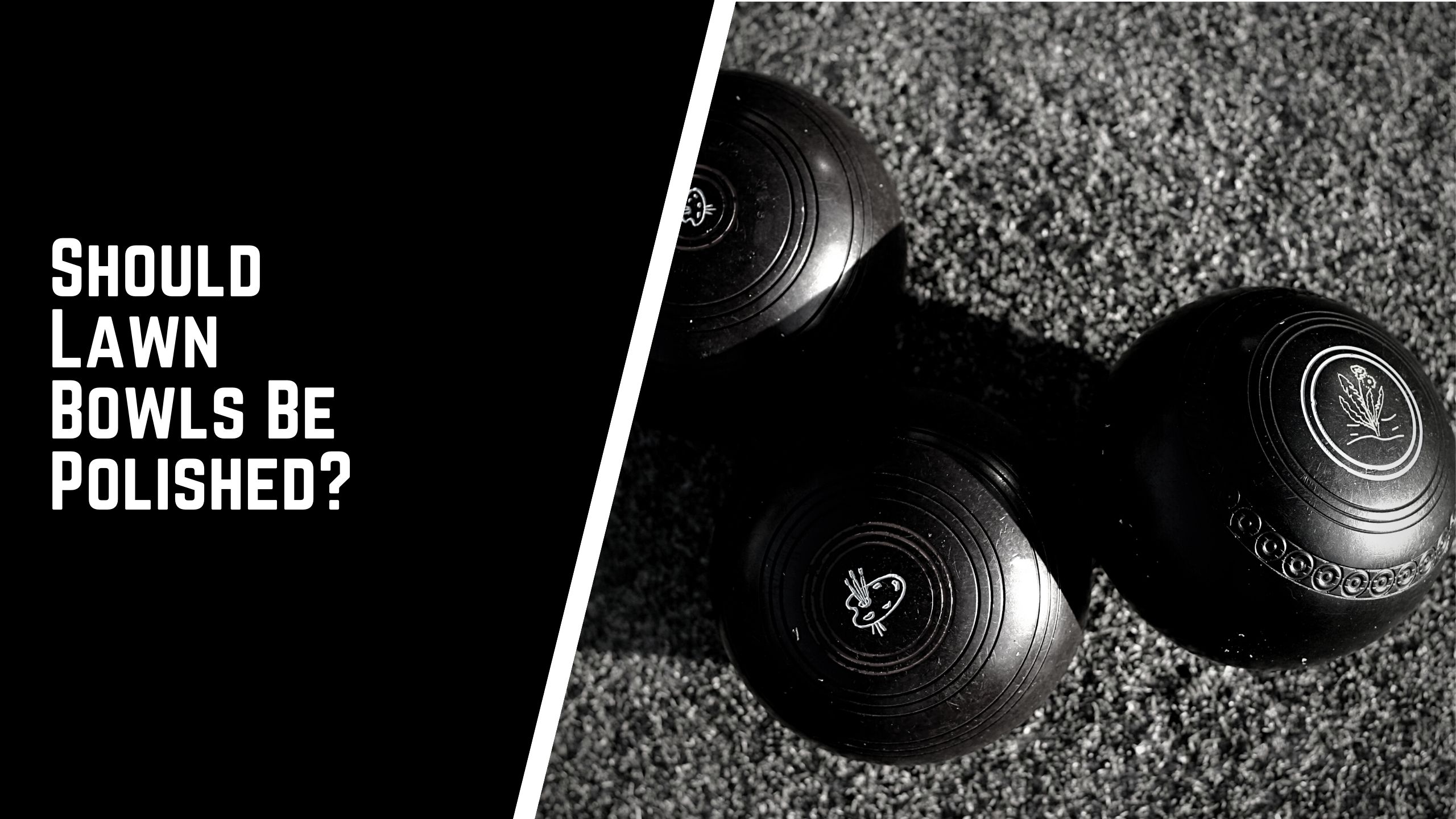 Should lawn bowls be polished - Should Lawn Bowls Be Polished? | ANSWERED