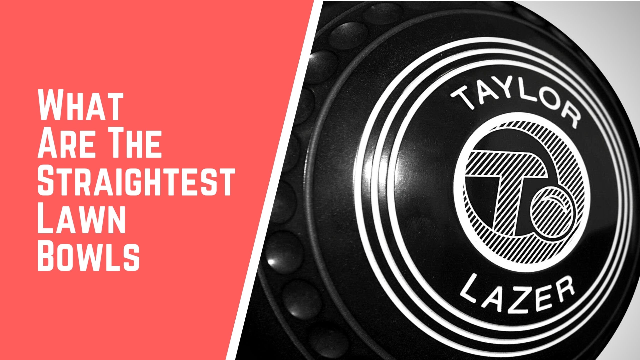 What are the straightest lawn bowls - What Are The Straightest Lawn Bowls | A Guide To Straight Lawn Bowls