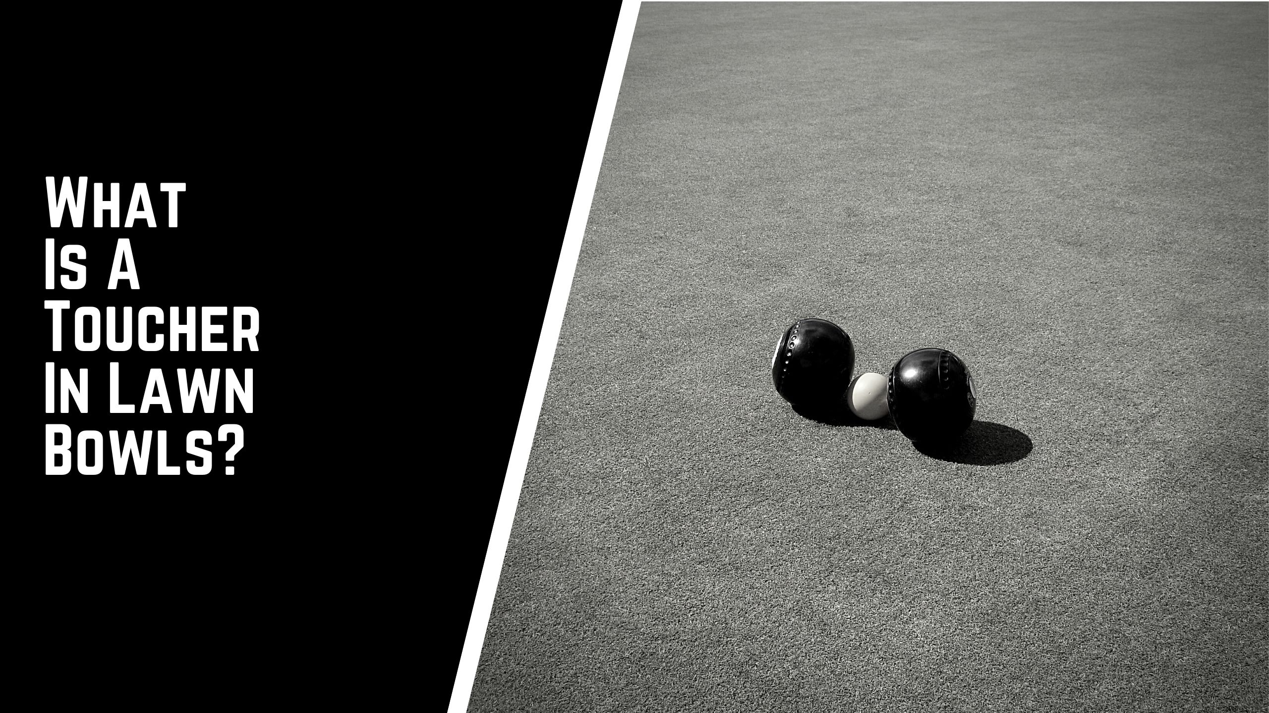 What is a toucher in lawn bowls - What Is A Toucher In Lawn Bowls? | A Simple Guide