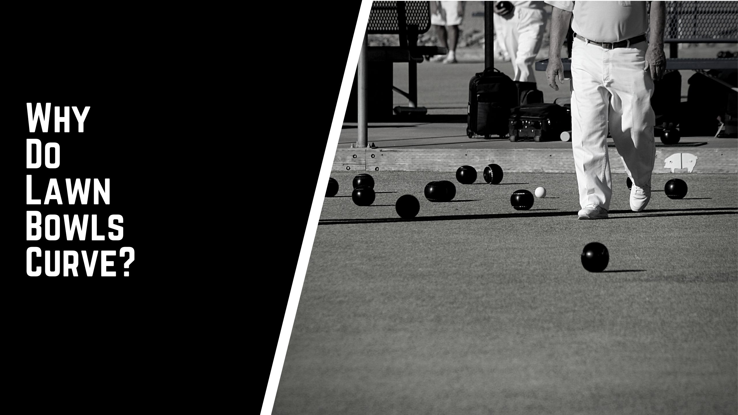 Why do lawn bowls curve - Why Do Lawn Bowls Curve? | A Complete Guide
