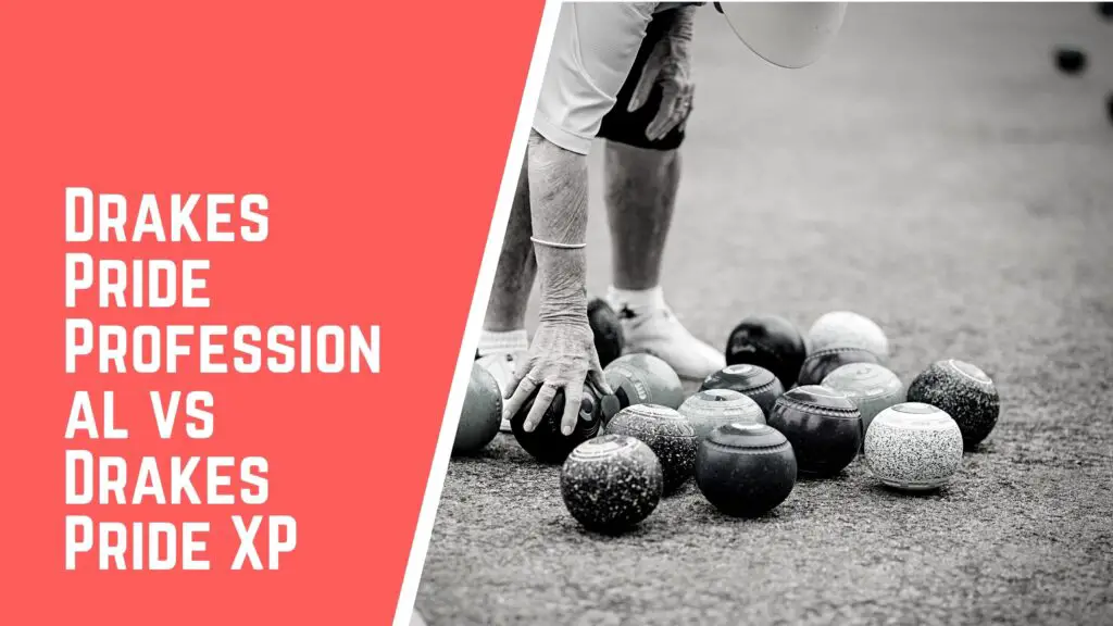 Drakes Pride Professional VS Drakes Pride XP lawn bowls comparison