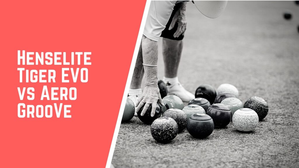 Henselite Tiger Evo VS Aero Groove lawn bowls comparison