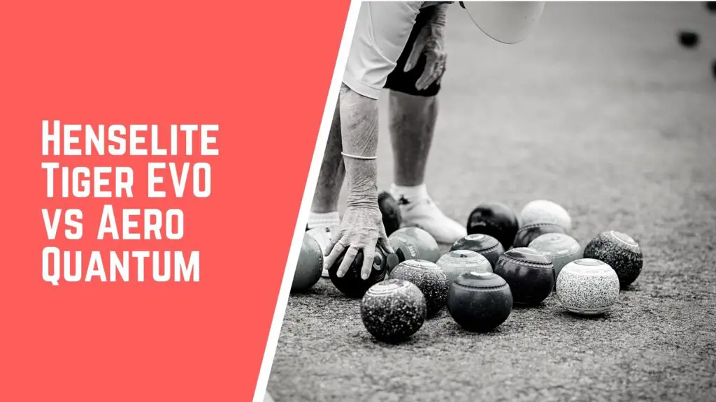 Henselite Tiger Evo VS Aero Quantum lawn bowls comparison