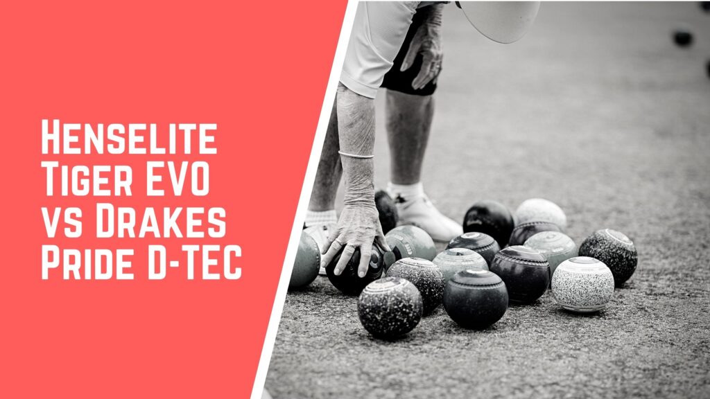 Henselite Tiger Evo VS Drakes Pride D Tec lawn bowls comparison