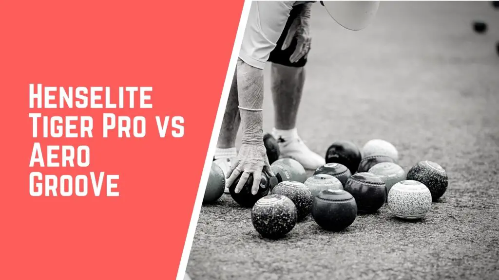 Henselite Tiger Pro VS Aero Groove lawn bowls comparison