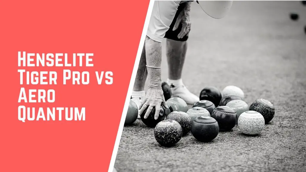 Henselite Tiger Pro VS Aero Quantum lawn bowls comparison