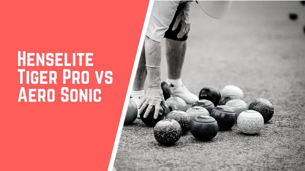Henselite Tiger Pro VS Aero Sonic lawn bowls comparison