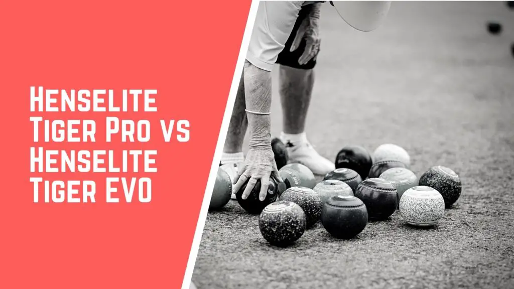 Henselite Tiger Pro VS Henselite Tiger Evo lawn bowls comparison