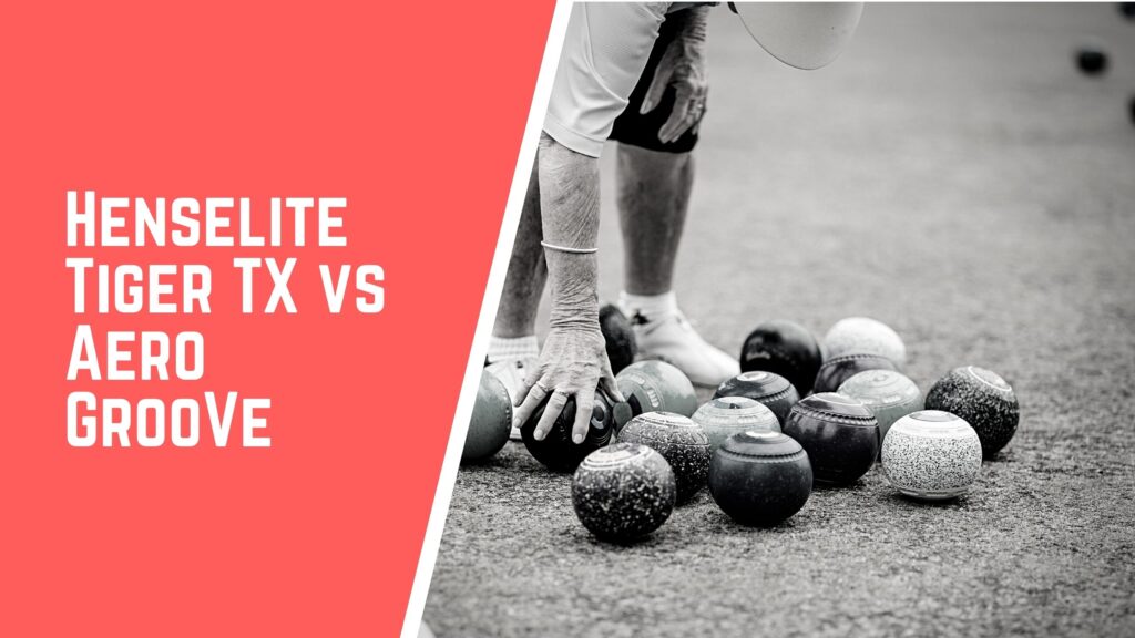 Henselite Tiger TX VS Aero Groove lawn bowls comparison