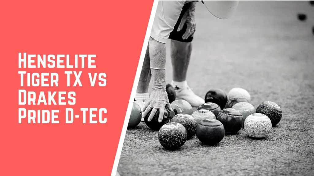 Henselite Tiger TX VS Drakes Pride D Tec lawn bowls comparison