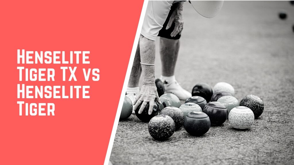 Henselite Tiger TX VS Henselite Tiger lawn bowls comparison