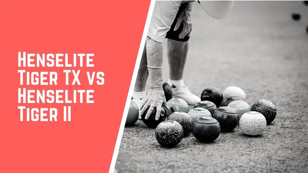 Henselite Tiger TX VS Henselite Tiger II lawn bowls comparison