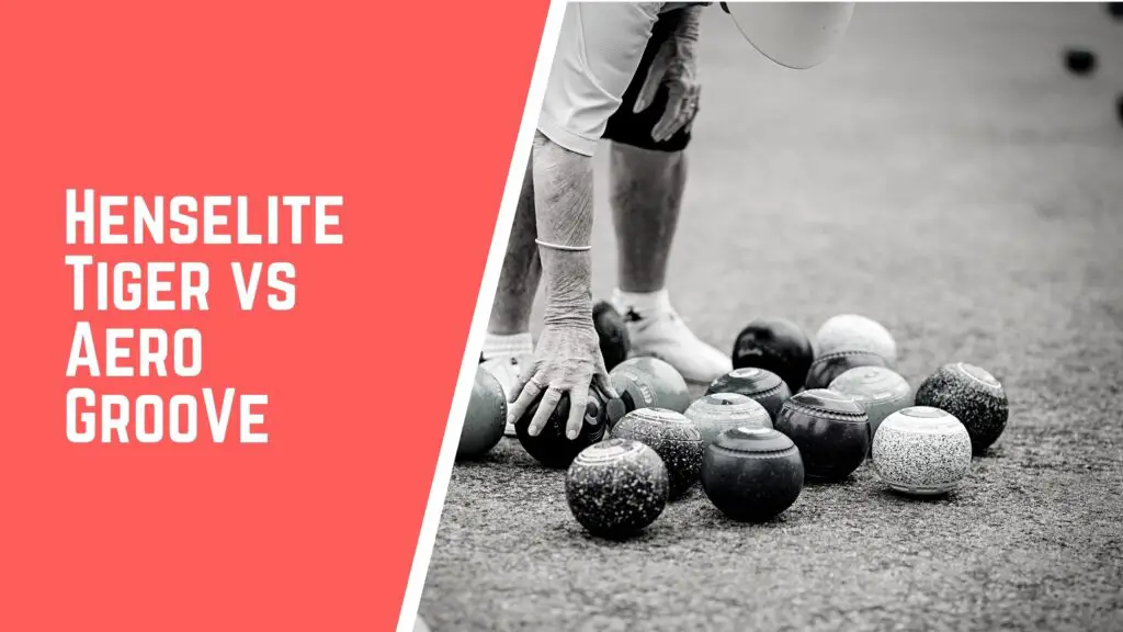 Henselite Tiger VS Aero Groove lawn bowls comparison