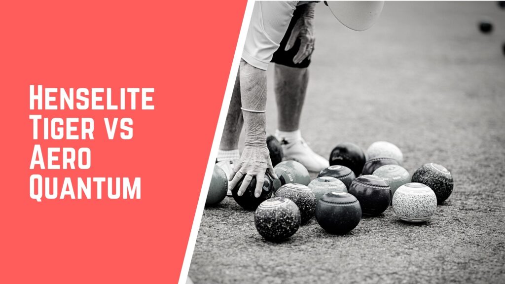 Henselite Tiger VS Aero Quantum lawn bowls comparison