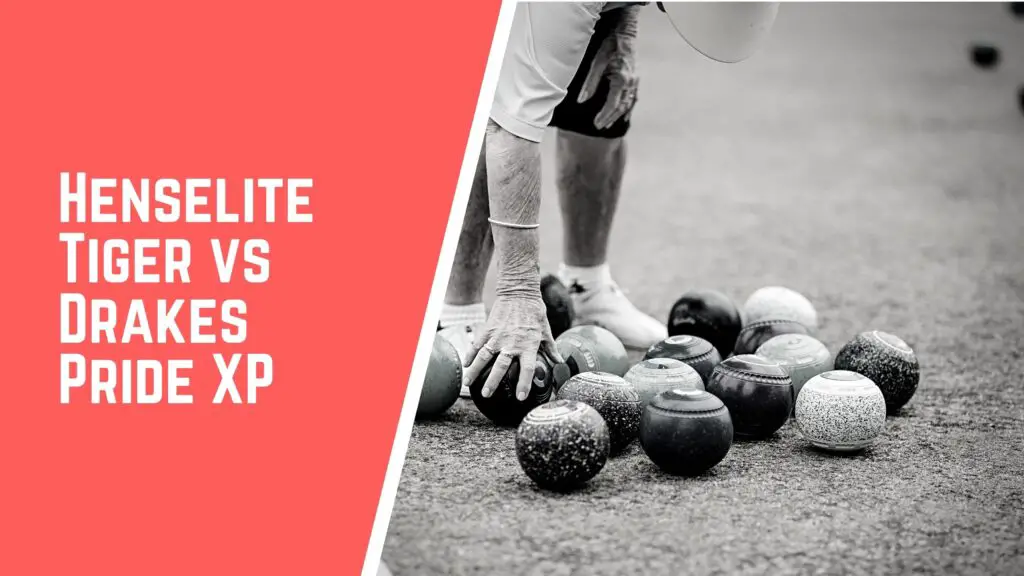 Henselite Tiger VS Drakes Pride XP lawn bowls comparison