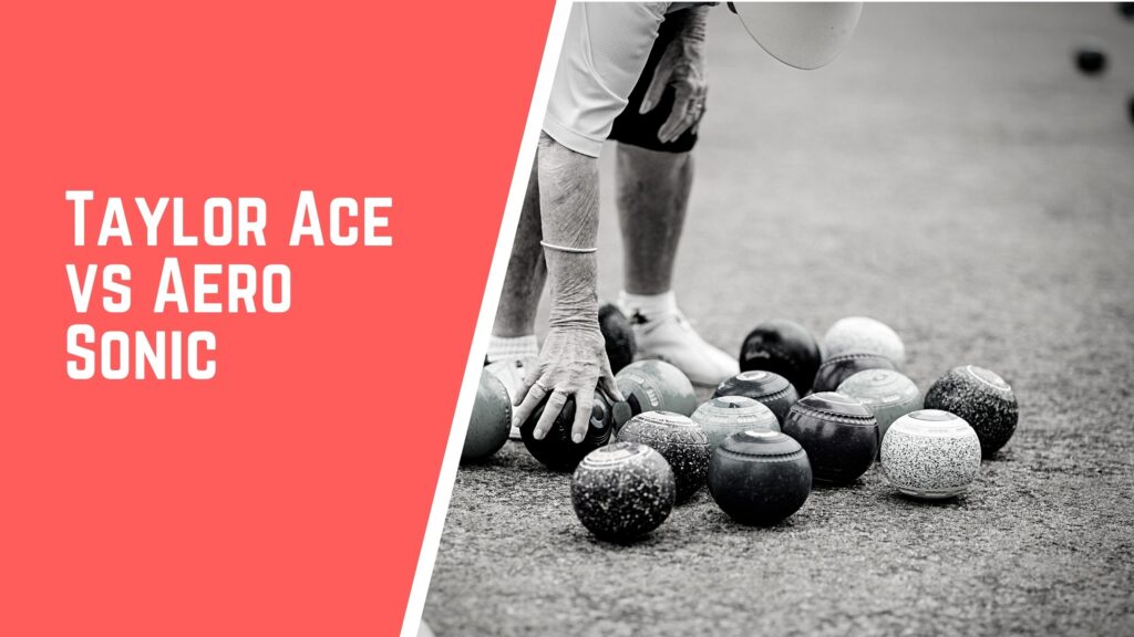 Taylor Ace VS Aero Sonic lawn bowls comparison
