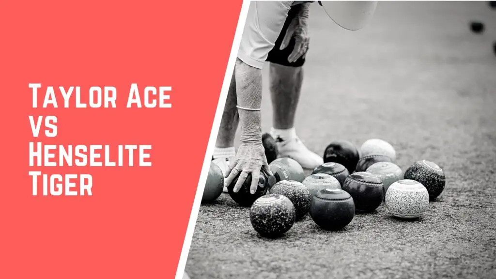 Taylor Ace VS Henselite Tiger lawn bowls comparison