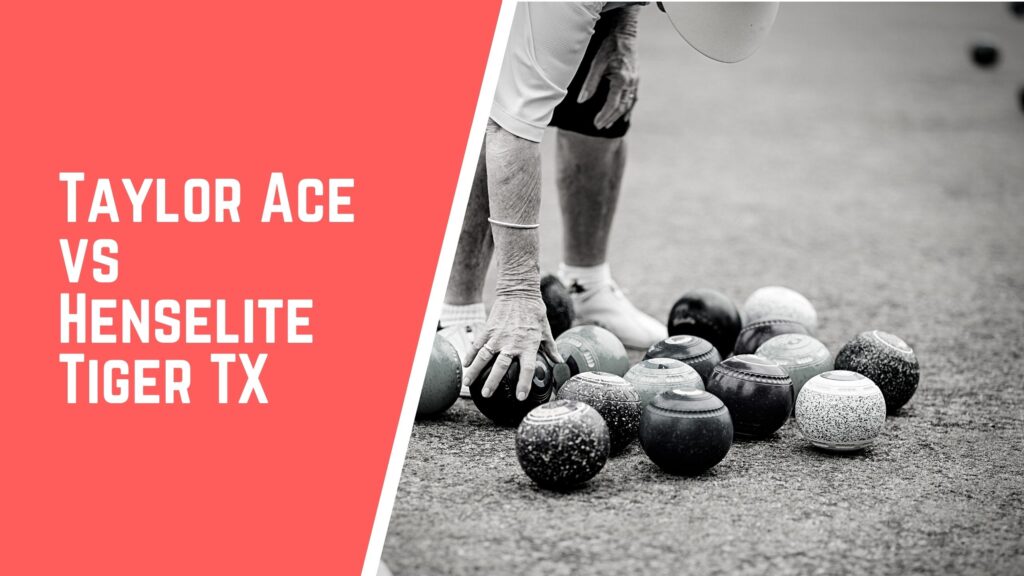 Taylor Ace VS Henselite Tiger TX lawn bowls comparison