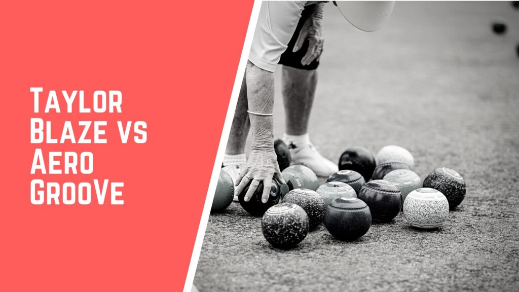 Taylor Blaze VS Aero Groove lawn bowls comparison