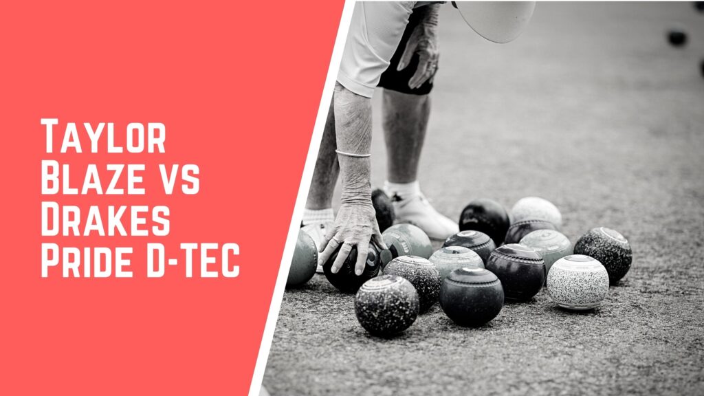 Taylor Blaze VS Drakes Pride D Tec lawn bowls comparison