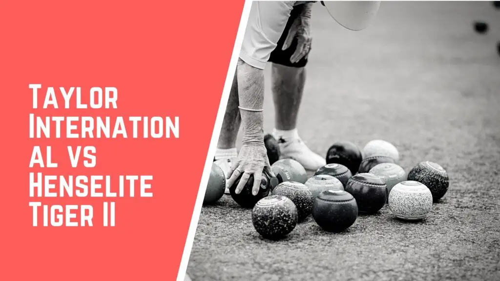 Taylor International VS Henselite Tiger II lawn bowls comparison