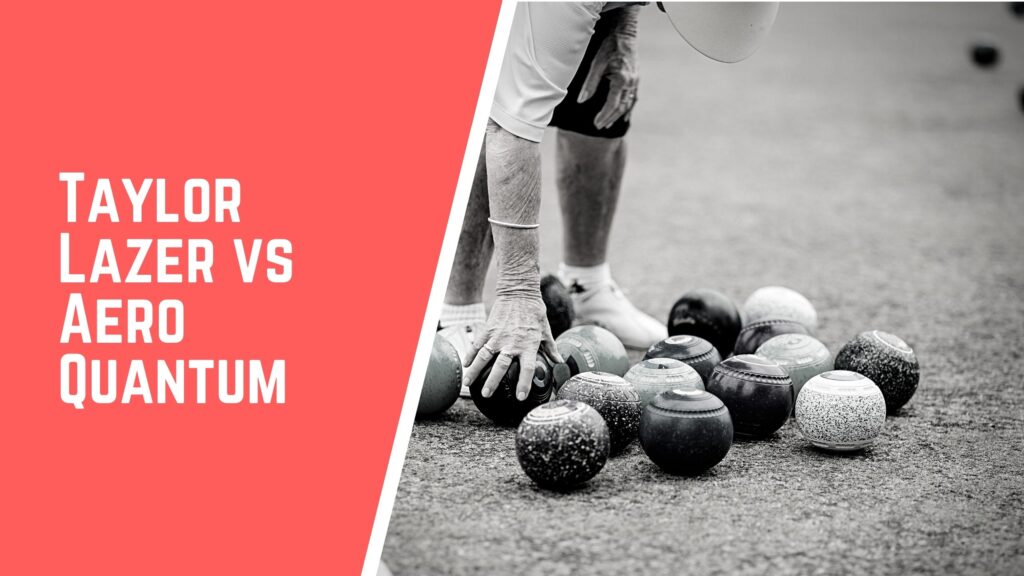 Taylor Lazer VS Aero Quantum lawn bowls comparison