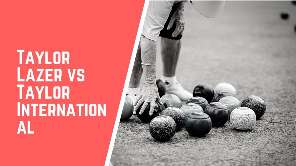 Taylor Lazer VS Taylor International lawn bowls comparison