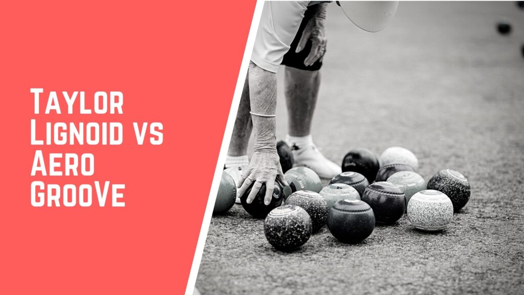 Taylor Lignoid VS Aero Groove lawn bowls comparison