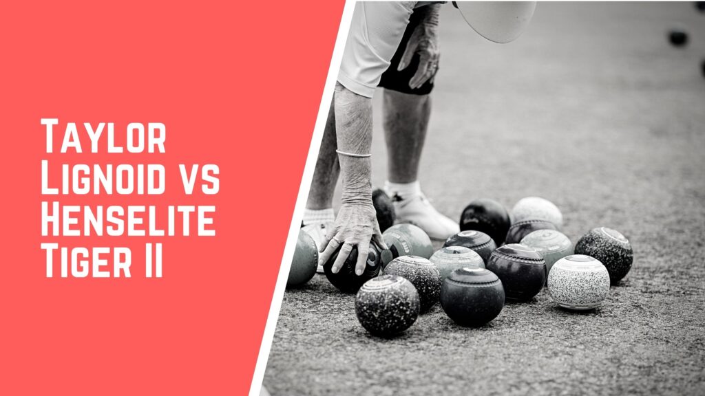 Taylor Lignoid VS Henselite Tiger II lawn bowls comparison