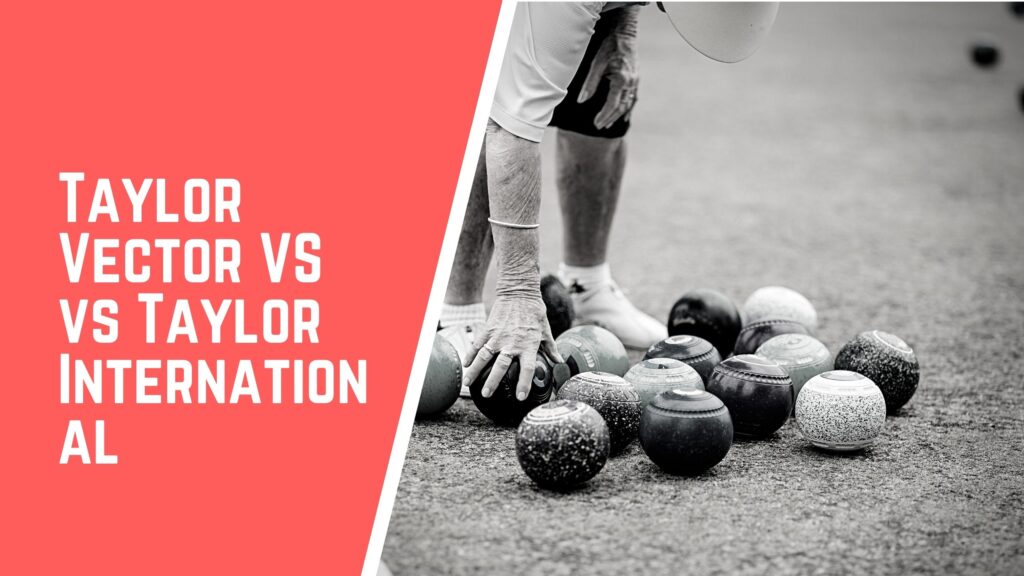 Taylor Vector VS VS Taylor International lawn bowls comparison